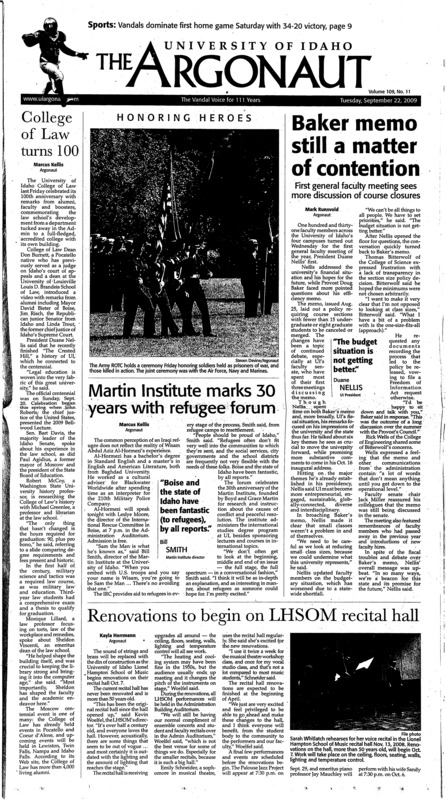 Baker memo still a matter of contention: First faculty meeting sees more discussion of course closures; College of law turns 100; Martin Institute marks 30 years with refugee forum; Renovations to begin on LHSOM recital hall; Parks case still on the horizon (p3); UI gives vets assistance: Veterans given scholarship opportunities (p3); Former KUOI manager dies (p4); Phone legislation imminent (p4); Waters of the West crosses boundaries (p4); Rome program offers rich learning (p7); Show brings fashion, opportunity together (p8); Big plays crush Aztecs as Idaho rolls to victory, 34-20 (p9); Flu worries athletics (p9); Vandals split the weekend (p10); Vandals end preseason 4-7 (p10); Volleyball opens regular season (p10); Cross-Country shows strong at Sundodger Invitational (p11); Women’s Golf heading to Palouse tournament (p11); Pujols and Mauer should win MVP awards (p12)