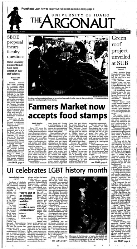 Farmers Market now accepts food stamps; Green roof project unveiled at SUB; SBOE proposal incurs faculty questions: Idaho university presidents may have more discretion over staff salaries; UI celebrates LGBT history month; Viruses, Trojans and bugs not just for sex: Fifth-annual computer security symposium hits UI (p3); UI hires new bookstore director (p3); Dress up, don’t mess up: Tips for making your own or jazzing up Halloween costumes (p8); Continuing the streak (p9); WAC tournament chances take a huge hit: Two overtime losses last weekend leave team’s future uncertain (p9); Eight triumphant in Boise: Boise classic a success for coach Beaman’s team (p10); Match ends in loss (p10); Four athletes to compete in Vegas (p10)