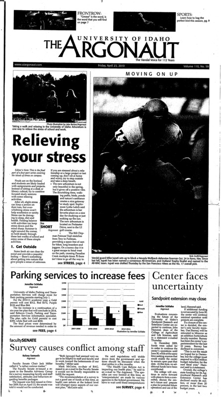 Relieving your stress; Parking services to increase fees; Center faces uncertainty: Sandpoint extension may close; Survey causes conflict among staff; Speaker: ‘World being burned alive’ (p3); Earth Day: more than just a carnival (p5); Have some more respect for yourself (p6); The nice, nasty and uncivilized (p6); Grease lightning: UI Theater Department performs classic show in Hartung (p7); Earth Week ends with a blast (p8); Less is better: Simple reductions add flavor to meat and fruit (p7); Future 49er: Mike Iupati drafted by San Francisco in first round of NFL draft (p9); Third in tournament: Awards accompany Idaho’s third place finish at WAC championship (p9); Building momentum in Pullman (p10); Rodeo’s not just a sport: Rodeo, a Western tradition (p10); Gobble glee (p11); Favorites falling flat (p11);