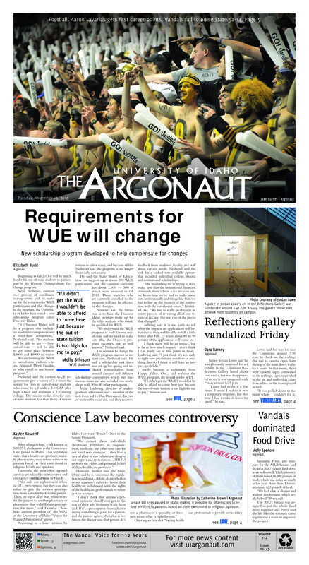 Requirements for WUE will change: New scholarship program developed to help compensate for changes; Reflections gallery vandalized Friday; Conscience Law becomes controversy; The face of bicycle safety: Be safe, use a ‘brain bucket’ when biking (p3); Funds to help with math and biology education (p4); Off on the right foot (p5); Rivalry game ends in a loss: No. 4 Boise State still undefeated after thrashing Vandals 52-14 (p5); Surviving La Tech (p6); Mounting your trophies: Skull mounting offers a cheaper alternative to taxidermy (p6); Rough water (p7); Paul Wulff deserves one more year at Washington State (p7); Rivalry about more than football (p9); Toys mean fatty food (p9); Who knew school was supposed to be hard? (p10);