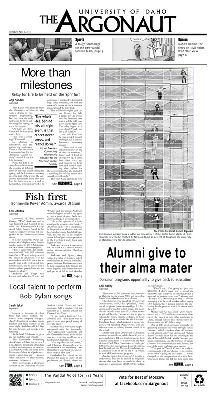 More than milestones: Relay for life to be held on the Sprinturf; Fish first: Bonneville power Admin. awards UI alum; Alumni give to their alma matter: Donation programs opurtunity to give back to education; Local talent to perform Bob Dylan songs; In the No. 1 spot: Romanian tennis player finds success at Idaho (p5); Track and field wins in Spokane: 14 titles and new records all in onne weekend (p7);