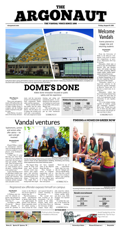 Welcome vandals: Events planned to engage new and returning students; Dome's done: Kibbie dome renovation focused on public safety and fan experience; Vandal ventures: Sophomores, juniors and seniors alike offer advice - be open and get involved; Registered sex offender exposes himself on campus; Vandals picked sixth: Idaho looks ahead, despite preseason polls (p11); Women have tough road ahead (p11);