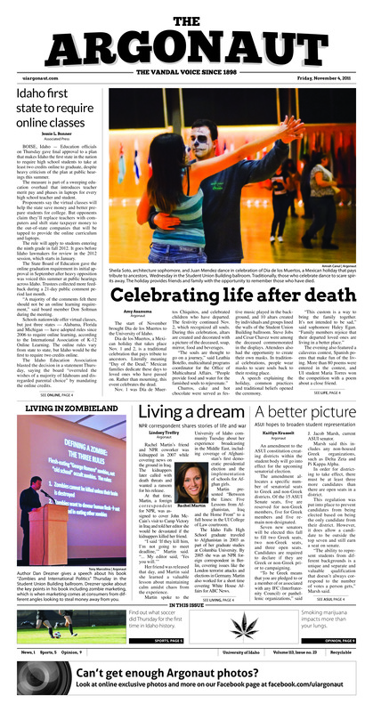 Idaho first state to require online classes; Celebrating life after death; Living a dream: NPR correspondent shares stories of life and war; A better picture: ASUI hopes to broaden student representation; Vandal soccer makes history (p5); Who started under center? (p5); Keys to success (p5); Long road to logan (p7);