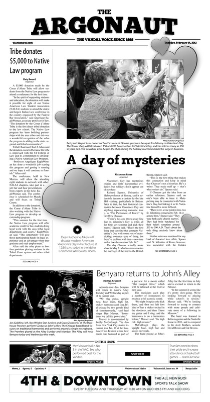 Tribe donates $5,000 to Native Law program; A day of mysteries; Benyaro returns to John’s Alley; Virus runs its course: Snow and nerf darts fly as Humans vs. Zombies game concludes during the weekend (p3); Moscow Police officer struck by car (p3); UI theater students compete at regional festival: Ten students have a chance to receive national recognition for their work (p3); Shots fired at WSU (p3); Washington governor signs gay marriage bill (p4); Records rocked: Klas, Britt and Kiser set new times and heights (p5); Three new additions for track and field (p5); Barone, Vandals keep it rolling: Idaho picks up fourth consecutive win (p5); Women fall short (p5); Vandal go 1 and 1 in Boise (p6); First year coach off to decent start (p6); Men’s tennis beat by Broncos (p6); Lin: the Tebow of the NBA? (p7); Get over it (p7)