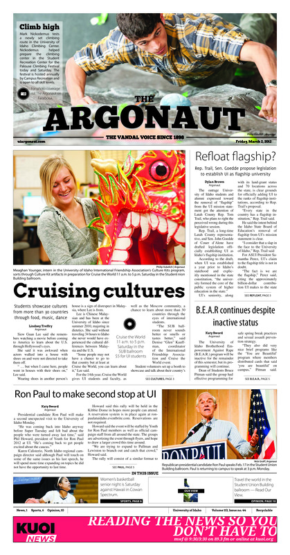 Cruising cultures: Student showcase cultures from more than 30 countries through food, music, dance; Refloat flagship? Rep. Trail, Sen. Goedde propose legislation to establish UI as flagship university; B.E.A.R. continues despite inactive status; Ron Paul to make second stop at UI; UI theater hits national stage: Students compete at conference in Washington, D.C. (p3); Competing for the cover: Student design competition for UI planner (p4); Films highlight women’s issues (p4); Changing lanes with $3.5 million: U.S. Department of Transportation awards Ui grants for transportation research (p4); Shooting for rank: last go-round, seniors say goodbye (p6); Leaving an impact: gerry Hagedorn leaves legacy as true Vandal fan, supporter (p6); Shorthanded Vandals beat Spartans (p6); A Hawaiian finale (p6); Vandals, Spartans meet in league finale (p6); Second chance at road sweep: Idaho LAX head to Portland area to face Portland State, Oregon State (p7); Back-to-back honors for women’s tennis (p8); Vandals head south: Idaho women’s tennis travels to Texas, New Mexico to begin outdoor season (p8); Final chance to qualify for nationals (p8)