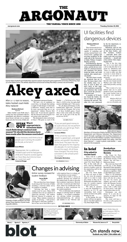 Akey axed: After 1-7 start to season, Idaho football coach Robb Akey replaced; UI facilities find dangerous devices; Changes in advising: Online survey renewed for student feedback; City asked to vacate land; Zumbathon benefits Humane Society; New professor, new goals (p3); PLastered in Ruston: With Idaho slaughter, La. Tech break numerous records, returns to national rankings (p5); Champs again: Idaho doubles team wins regional championship (p5);