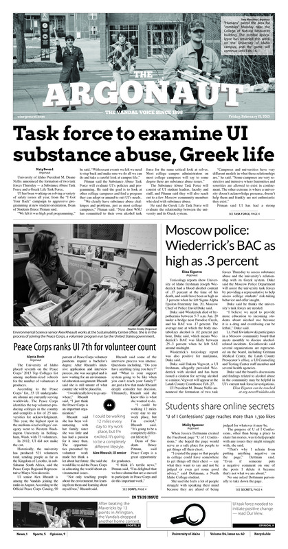 [Note: this issue PDF is front page only. Remaining pages may be available in print form in SPEC.]. Taskforce to examine UI substance abuse, Greek life; Moscow police, Wiederrick's BAC as high as .3 percent; Peace corps ranks UI 7th for volunteer count; Students share online secrets: 'U of I confessions' page reaches more than 1,300 likes;