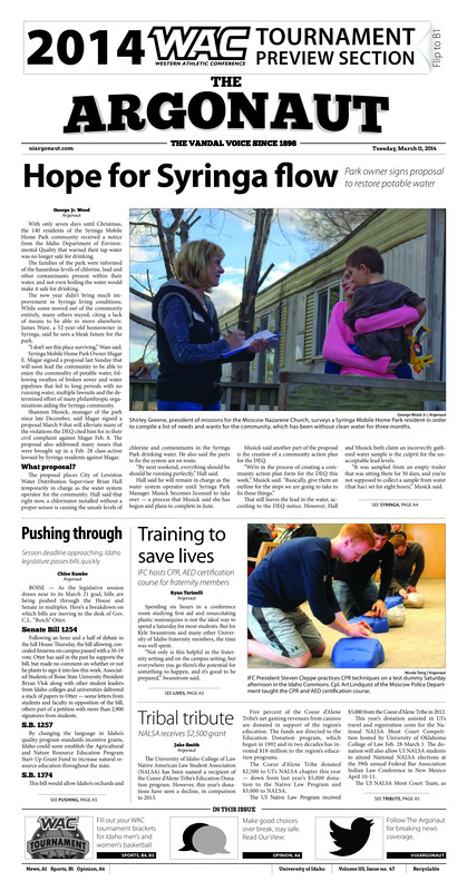 Hope for Syringa flow: Park owner signs proposal to restore potable water; Pushing through: Session deadline approaching, Idaho legislature passes bills quickly; Training to save lives: IFC hosts CPR, AED certification course for fraternity members; Tribal tribute: NALSA receives $2,500 grant; LunaFest goes local: Annual Women’s Center event raises money for breast cancer (p3); Becoming ‘The Man’: Stephen Madison finding familiarity with leadership roles on court, as new father (p11); Vandals just need to play their game: Idaho’s biggest threat going into the WAC Tournament is itself (p14)