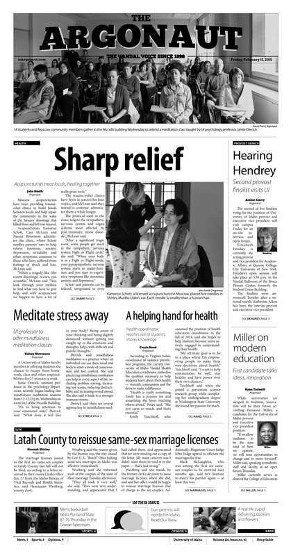 Sharp relief: Acupunturists treat locals, healing together; Hearing Hendrey: Second provost finalist visits UI; Meditate Stress away: UI professor to offer mindfulness meditation classes; A helping hand for health: Health co-ordinator reach out to students, shares knowledge: Latah county to reissue same-sex marriage licenses; Hill leads vandals: Hill doesn't miss 3-pointer in second half of Idaho win (p6); Big expectations: Idaho women's golf no.1 in big sky preseason coaches poll (p7);