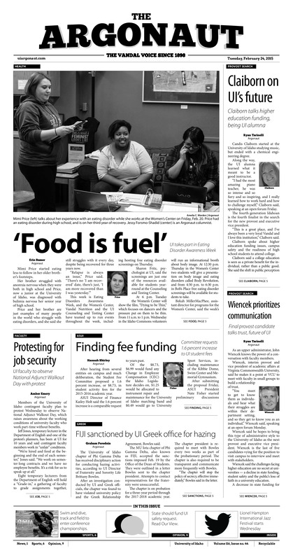 Claiborn on UI's future: Claiborn talks higher education funding, being UI alumna; 'Food is fuel': UI takes part in eating disorder awareness week; Wiencek prioritizes communication; Final provost candidate talks trust, future of UI; Finding fee funding: Committee requests 1.6 percent increase to UI student fees; Protesting for job security: UI faculty to observe national adjunct walkout day with protest; FIJI sanctioned by Greek office for hazing; Championship week (p6);