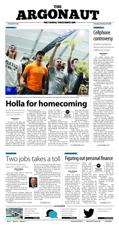 Cellphone controversy: Students, professor discuss over the role of cellphones in class; Holla for homecoming: Vandals start for homecoming week with scavenger hunt and spirit competitons; Two jobs takes a toll: Staff members speak about experience in interim prositions; Figuiring out personal finance: Staff members plan new program on personal finance; Young swimmers up to speed: Idaho underclassmen lead way over three schools at home (p6);