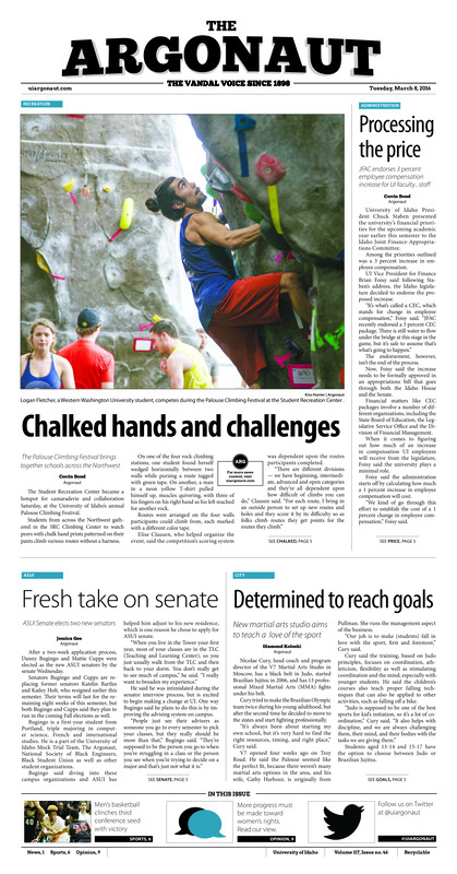 Chalked hands and challenges: The Palouse Climbing Festival brings together schools across the Northwest; Processing the price: JFAC endorses 3 percent employee compensation increase for UI faculty, staff; Fresh take on senate: ASUI Senate elects two new senators; Determined to reach goals: New martial arts studio aims to teach a love of the sport; Reconciling beliefs: “Why Are We Here?’ event asks the big questions (p3); Employing a healthy lifestyle: UI Benefit Services begin program to highlight health, wellness in 2016 (p3); Life lessons from a man with no plan: DESI speaker said anyone can attain success (p4); For women, by women: Women’s Center hosts 11th LunaFest Film Festival (p4); Road to Reno: Vandals finish third in conference play by overcoming Idaho State Saturday (p6); Define wins championships: Defense leads Vandals to top spot in conference (p6); Eat, sleep, cheer, repeat (p7); Hot shooting burns Vandals: Idaho slips in final game of regular season (p7); Kovacs’ thrilling win (p7); Three in a row (p7); Breaking even: Idaho women’s club hockey goes 2-2 in second place tournament finish (p8)
