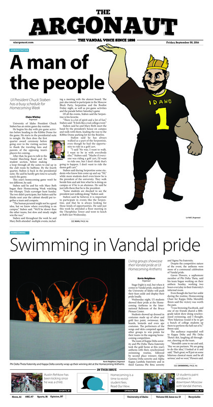 A man of the people: UI President Chuck Staben has a busy schedule for Homecoming Week; Swimming in Vandal Pride; Olympic caliber hype: Students have fun and get pumped for homecoming at the Olympic Village (pA3); Playing close to the heart: Alpha Phi sorority holds soccer tournament to raise money for women;s heart health (pA3); Her Vandal family: Emily Rasch brought into the Vandal lifestyle during time at UI (pA4); Banned together for banned books: Read Out emphasizes banned literature and First Amendment rights (pA5); The questionable candidates: Student Success program hosts live debate viewing in Wallace (pA5); Three decades down the road: Creative services Director Cindy Johnson retires after 30 years with UI (pA6); Vandalizing Moscow: Moscow showcases the world’s countries through window decorations (pA7); Blues and booze: This years Moscow Block Party will feature music from three different bands (pA7); Feeding Vandal pride: Gritman Medical Center kicks of UI’s Block Party with a chili feed (pA8); Campus Serpentine: UI’s band members keep Serpentine tradition alive (pA10); Rehkow’s golden leg: Idaho senior discusses record-breaking kick during his journey to Moscow (pB1); WAC takes interest: Big Sky move heavily influenced by Staben (pB1); Nationally ranked: The Idaho women’s golf team took on tough competition in Colorado (pB1); Protect the Dome: Idaho looks to defend the Kibbie Dome against Troy (pB2); Competing for success: Sarah Sharp brings loud, competitive spirit (pB4); Not a daisy-picker: Senior soccer player escapes the bustle of California (pB5)