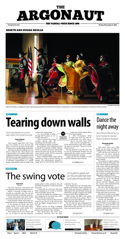 Tearing down walls: ASUI urges Botello to convert open space into student lounge; Dance the night away: ASUI Dance Marathon to raise money for Sacred Heart Children’s Hospital; The swing vote: UI student speaks out on the presidential race and upcoming election; Recognizing the relationship: UI recognizes 10 Native American tribes at flag dedication ceremony (p4); Salmon catches award: UI Staff Council recognizes a new Staff of the Month (p4); Art, drones and action: A preview of the new exhibit at the Prichard Art Gallery (p6); The price of stardom: Indie dramedy “Don’t Think Twice” is a pleasant surprise (p8); Parody and politics: Pop culture parodies of current issues have merit (p9)