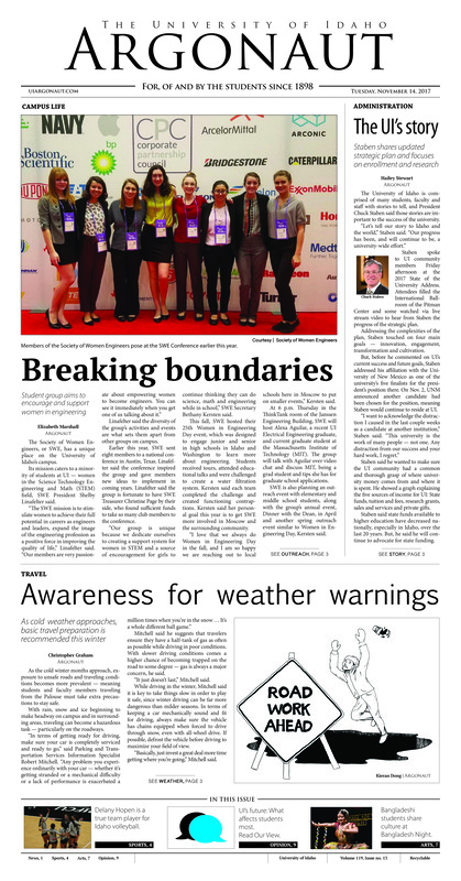 Breaking boundaries: Student group aims to encourage and support women in engineering; The UI’s story: Staben shares updated strategic plan and focuses on enrollment and research; Awareness for weather warnings: As cold weather approaches, basic travel preparation is recommended this winter; Team-first talent: Delaney Hopen brings a presence to Idaho volleyball’s back line (p3); Rolling the Rams: Idaho women’s basketball wins against the defending mountain west champs (p3); ‘We are not from India’: Bangladesh Night brings Bangladesh culture and traditions (p6); Loud, swinging, fun at Jazz Fest: Well-known artists to perform at 2018 UI Jazz Festival (p7); New season, new market: Moscow’s Winter Market is back (p8); Addressing the address: Staben talks about what directly affect students in State of the University Address (p9); I’ll do it later: Procrastination doesn’t have to win out over productivity (p10); Respect, the status quo: Fulfilling the social contract of respect in public is key to human interaction (p10);