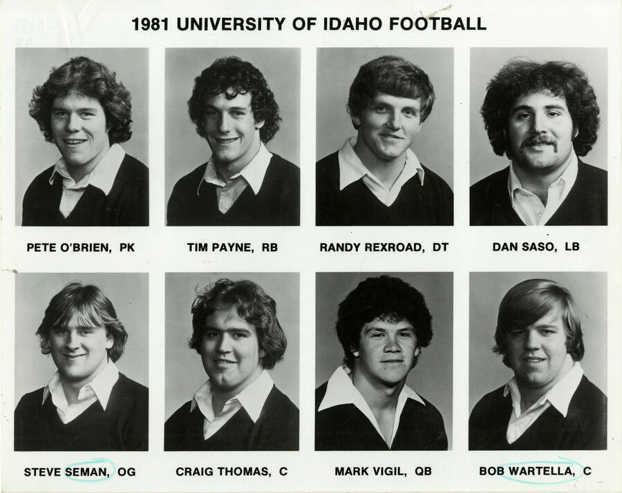 1981 University of Idaho Football. Pete O'Brien, PK. Tim Payne, RB. Randy Rexroad, DT. Dan Saso, LB. Steve Seman, OG. Craig Thomas, C. Mark Vigil, QB. Bob Wartella, C. ""Seman"" and ""Wartella"" are circled.