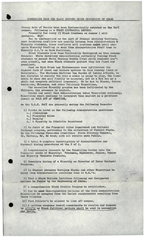 Communique from the Black Student Union about acts of racism on the University of Idaho Campus in 1974. Includes statistics about retention and graduation rates of Black students. The Black Student Union makes eleven demands of the University of Idaho and offers recommendations for six changes to university Administration procedures.