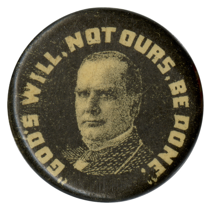 Round, black button with a portrait of William McKinley and the text: "God's will, not ours, be done."