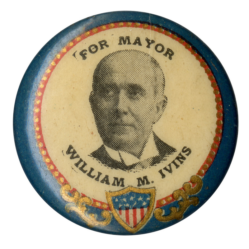 Round, white button with a blue border and a portrait of William M. Ivins and the text: "For mayor William M. Ivins".