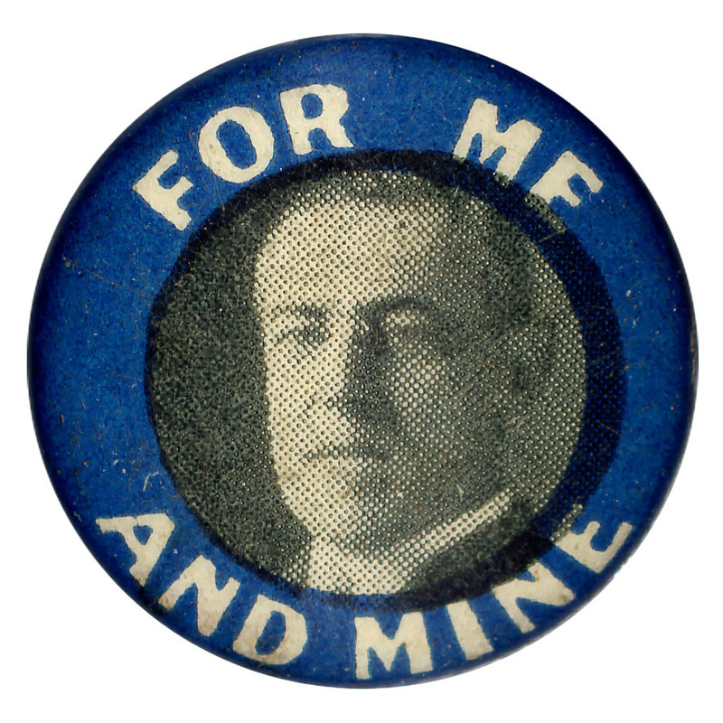 Round, blue button with a black and white portrait of Woodrow Wilson at the center, and bold white text reading "For me and mine."