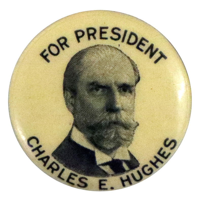 Round, white button with a black and white portrait of Charles E. Hughes, and black text reading "For President" along the top, and "Charles E. Hughes" along the bottom. 
