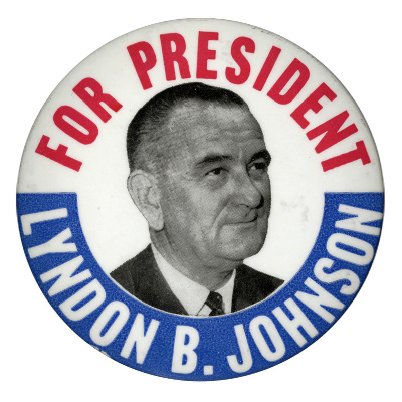 Round, white button with a black and white portrait of Lyndon B. Johnson and red and blue text reading "For President Lyndon B. Johnson."