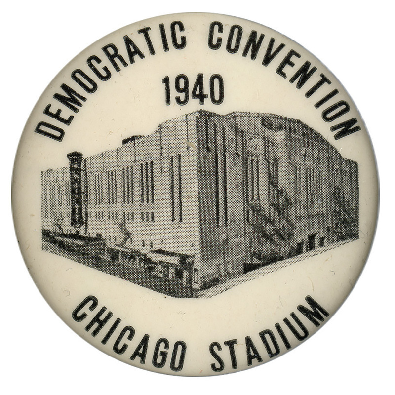 Round, white button with a photograph of the Chicago Stadium at the center. Black text encircles the photograph and reads: "Democratic Convention 1940 Chicago Stadium".