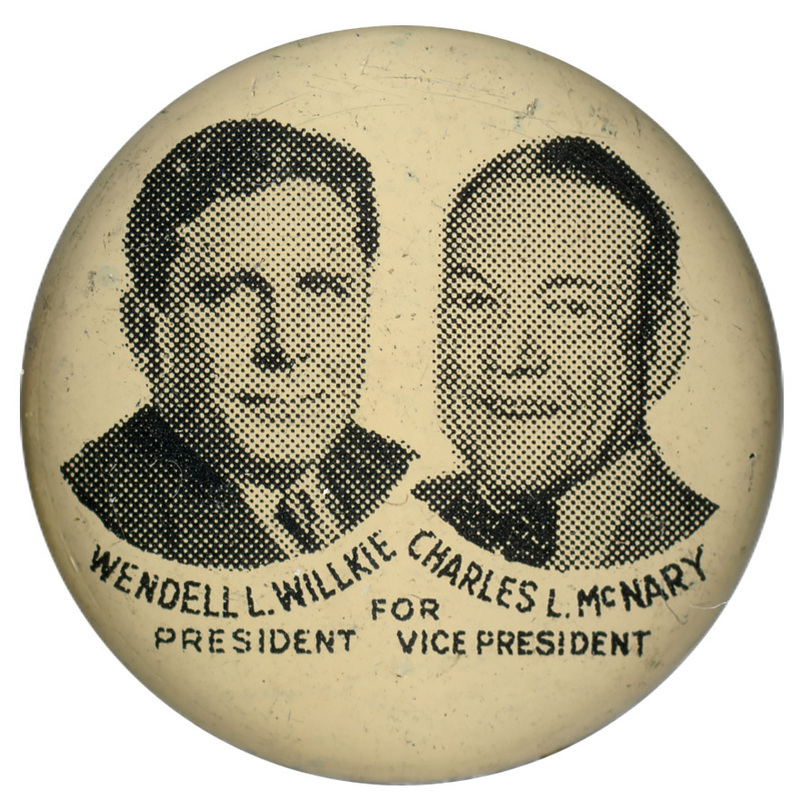 Round, white button with portraits of Wendell Willkie and Charles McNary. Below the portrait of Wendell Willkie is black text reading "Wendell Willkie for president". Below the portrait for Charles McNary is black text reading "Charles L. McNary for vice president". 