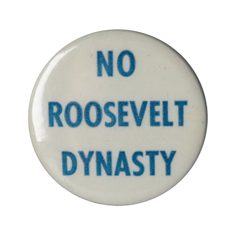 Round, white button with light blue text reading "No Roosevelt Dynasty". 