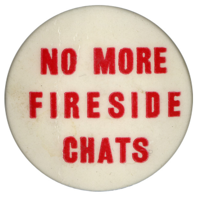 Round, white button with red text reading "no more fireside chats".