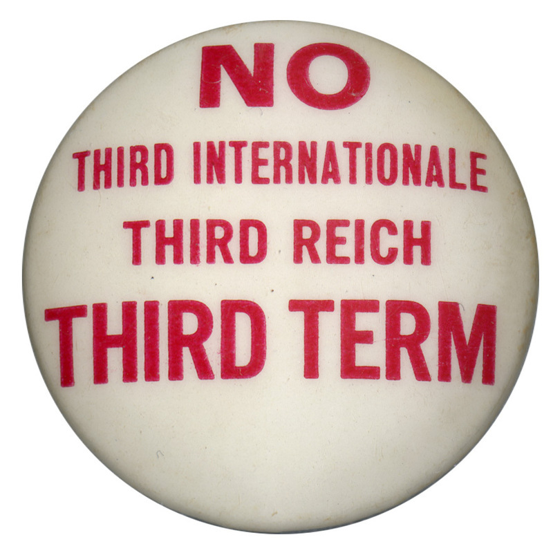 Round, white button with bold red text reading "No Third Internationale Third Reich Third Term".