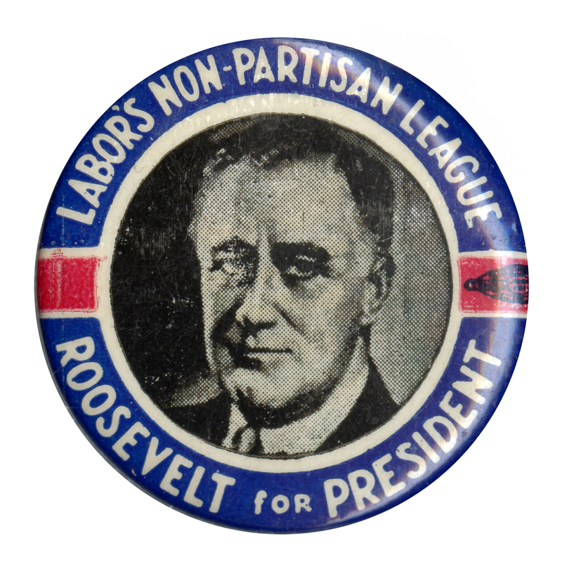 Round button with a black and white portrait of Franklin Roosevelt, and a dark blue border. White text on the border reads "Labor's Non-Partisan League Roosevelt for President".