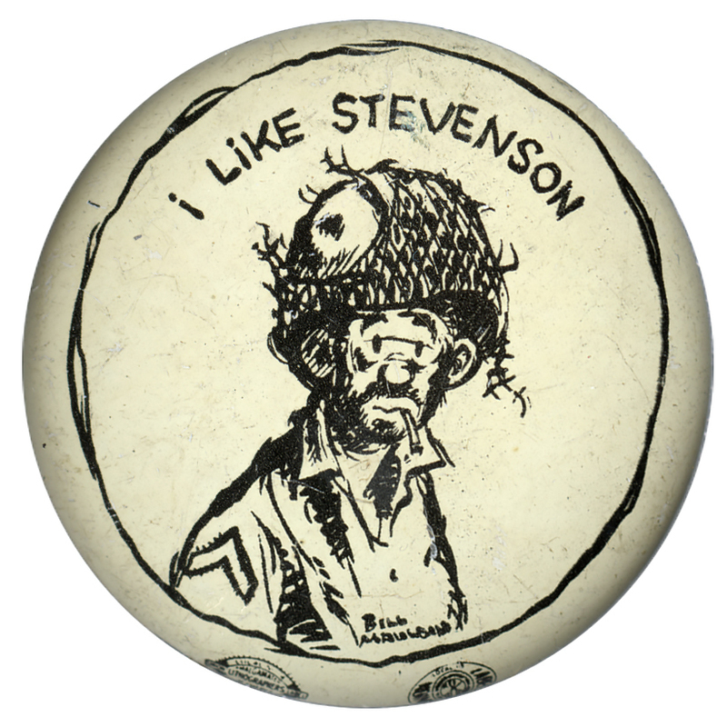 Round, white button with a graphic of a soldier, smoking a cigarette. Black text above the graphic reads "I like Stevenson". The name "Bill Mauldin" appears at the bottom of the image.