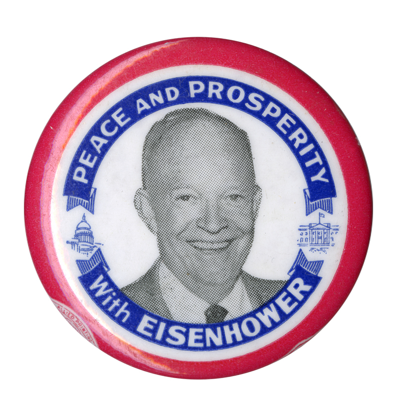 Round, white button with a red border and a grayscale portrait of Dwight D. Eisenhower. A blue banner encircling the portrait reads "Peace and Prosperity with Eisenhower". 