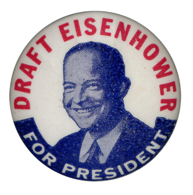 Round, white button with a grayscale portrait of Dwight D. Eisenhower. A blue banner is below the portrait. Red and white text encircles the portrait and reads "Draft Eisenhower for President". 