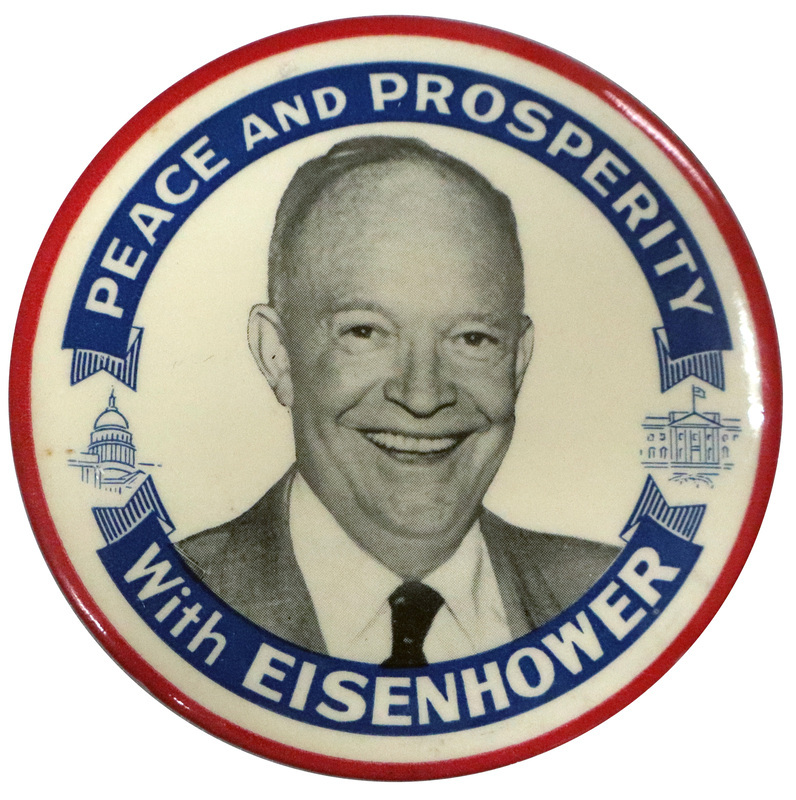 Round, white button with a red border and grayscale portrait of Dwight D. Eisenhower. Blue banners across the top and bottom read "Peace and Prosperity with Eisenhower". 