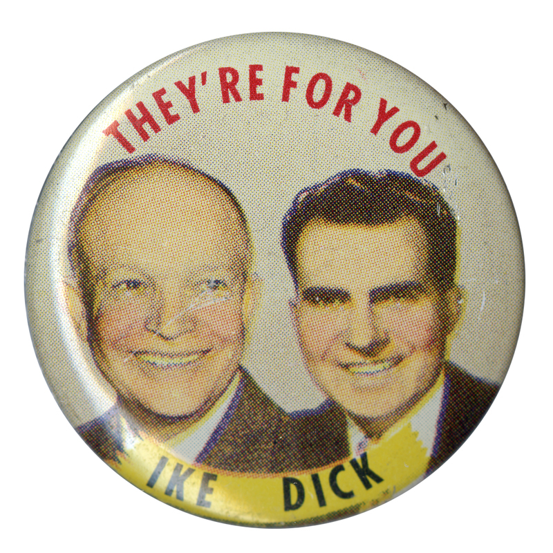 Round, off-white button with color portraits of Dwight D. Eisenhower and Richard Nixon. Text encircling the portraits reads "They're For You Ike Dick". 