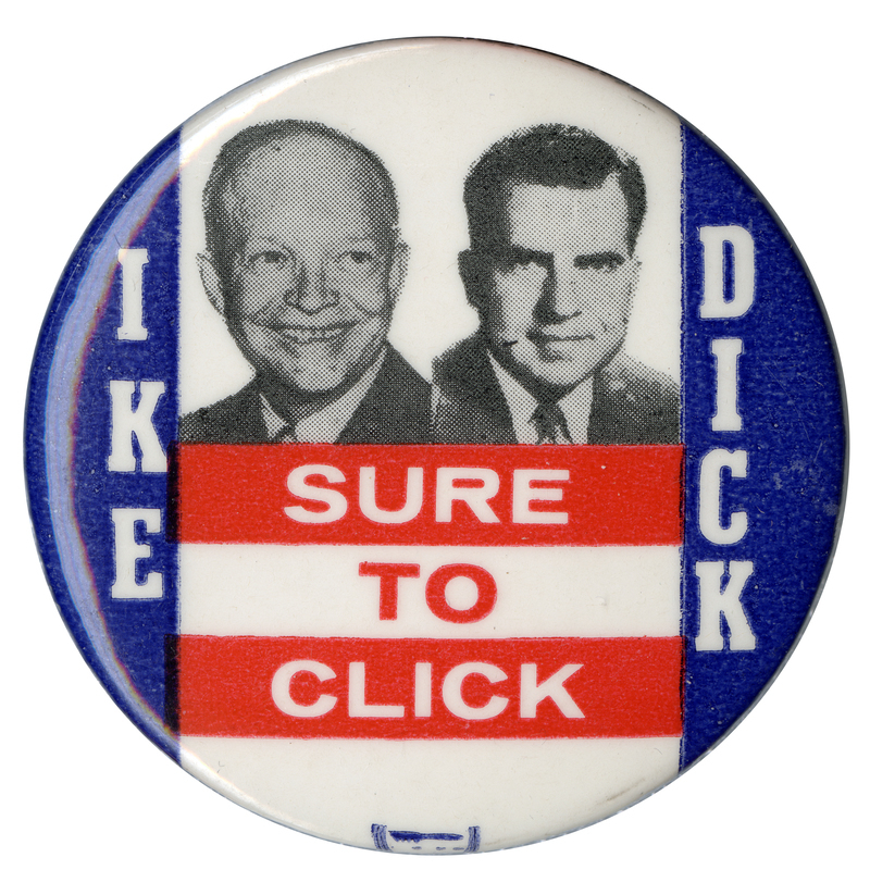 Round button with US flag design, and two grayscale portraits of Dwight D. Eisenhower and Richard Nixon. Text reads "Ike Dick Sure to Click". 