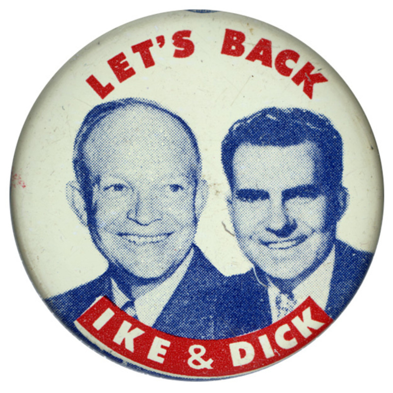 Round, white button with two grayscale portraits of Dwight D. Eisenhower and Richard Nixon. Text encircling the portraits reads "Let's back Ike and Dick". 