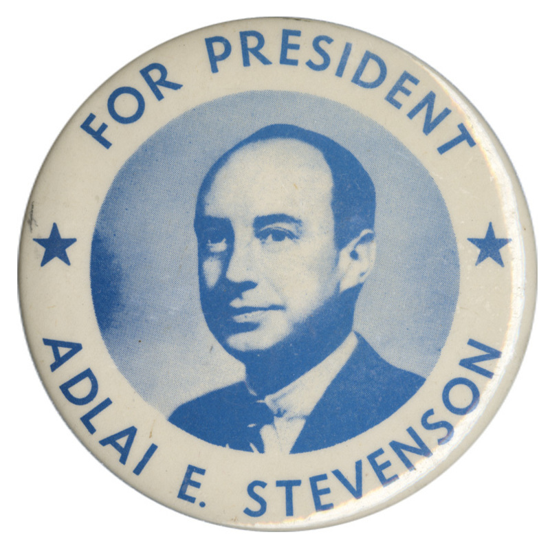 Round, white button with a grayscale portrait of Adlai Stevenson. Blue text reading "For President Adlai E. Stevenson" encircles the portrait. 