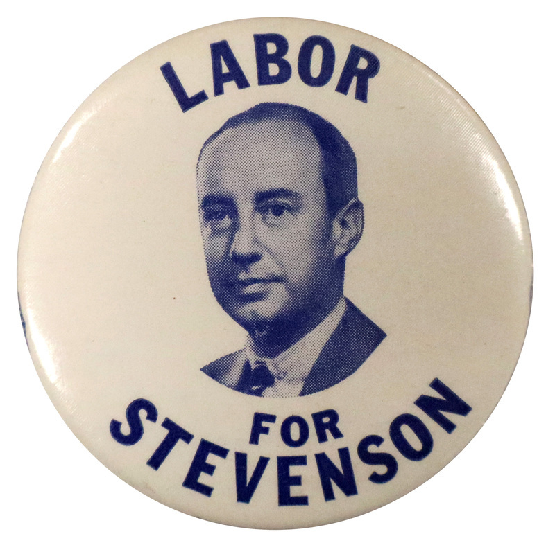 Round, white button with a portrait of Adlai Stevenson. Blue text reads "Labor for Stevenson" which encircles the portrait. 