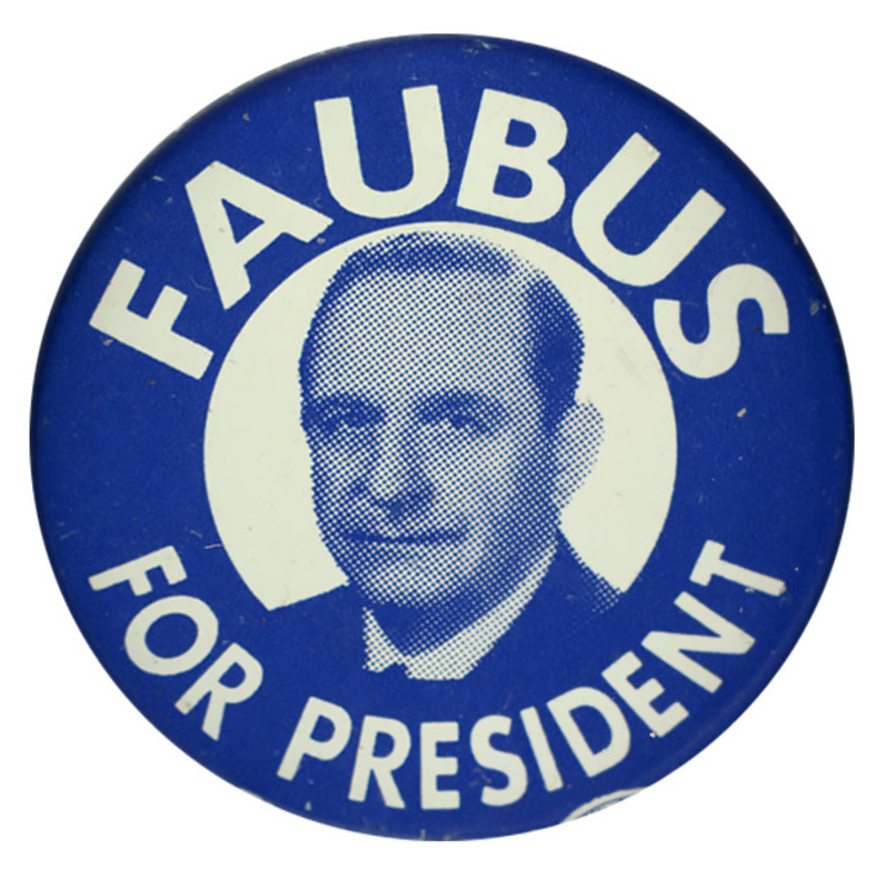 Round, blue button with a grayscale portrait of Orval Faubus at the center. White text encircling the portrait reads "Faubus for President". 