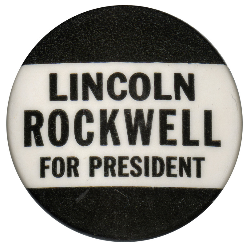 Round button with three horizontal stripes of black, white, and black. Black text reads "Lincoln Rockwell for President". 