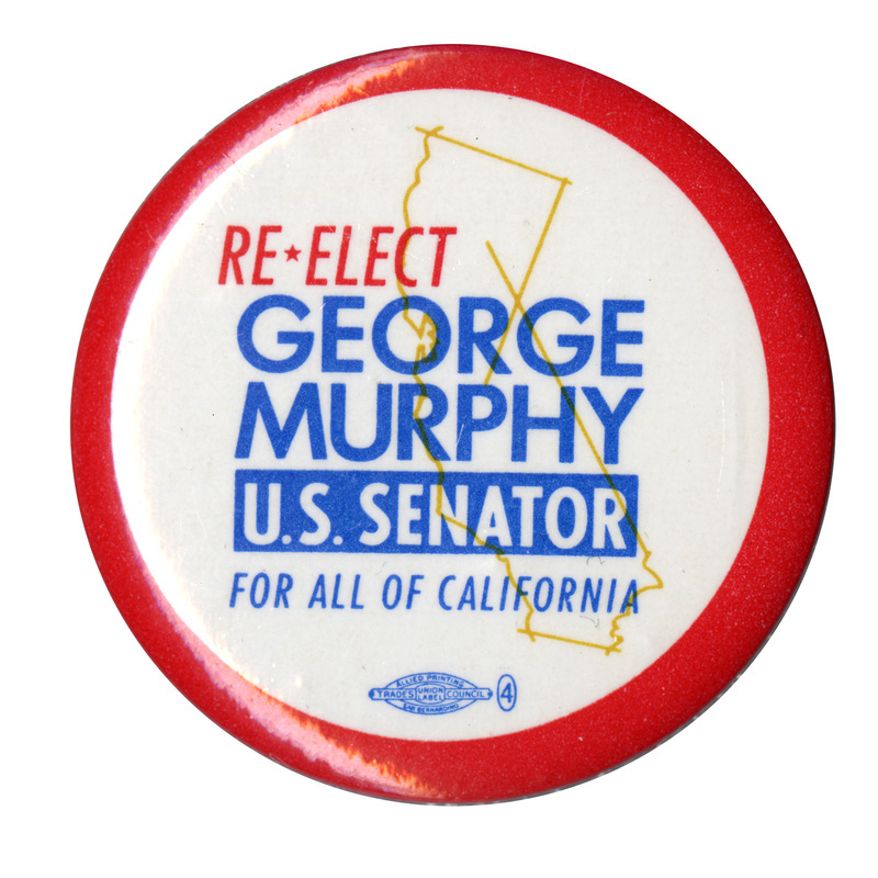 Round, white button with a red border. A gold-colored outline of the state of California sits behind blue and red text reading "Re-Elect George Murphy U.S. Senator for All of California". 