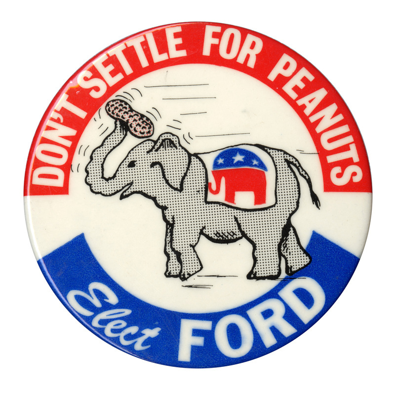 Round, white button with blue and red edges and a drawing of an elephant holding a peanut and wearing a blanket with the GOP elephant symbol on it. White text reads "DON'T SETTLE FOR PEANUTS Elect FORD"