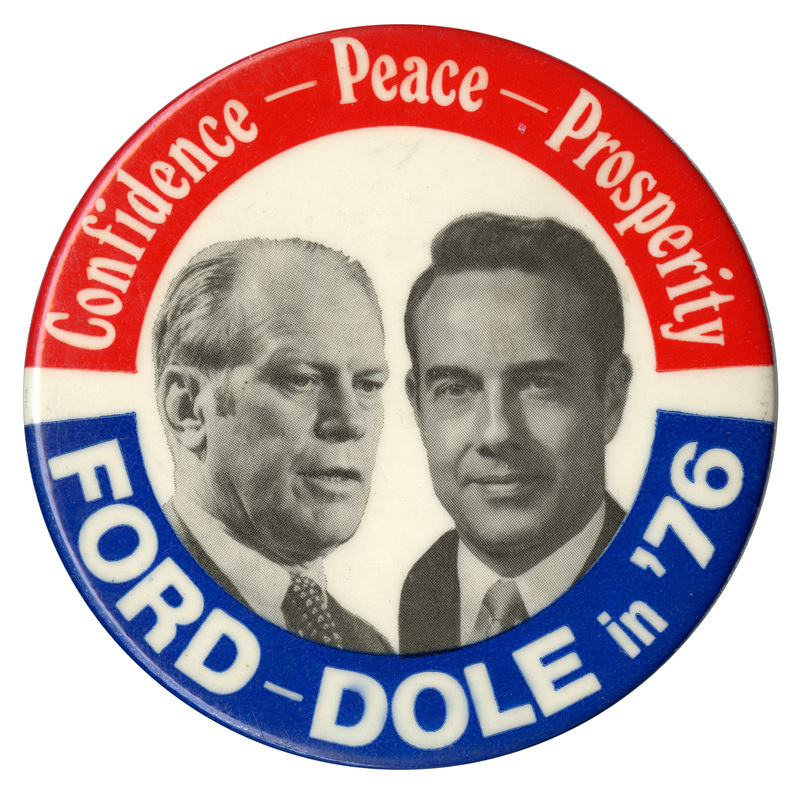 Round, white button with red and blue bands and black and white portraits of Gerald Ford and Bob Dole. White text reads "Confidence-Peace-Prosperity FORD-DOLE in '76"