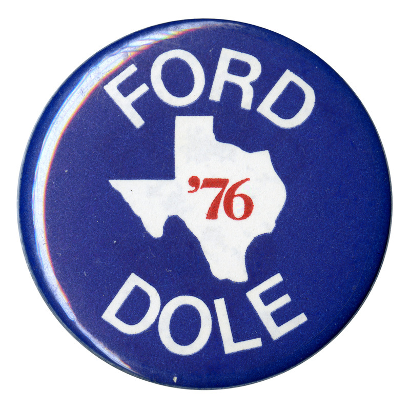 Round, blue button with a white outline of the state of Texas. Red and white text reads "FORD '76 DOLE"