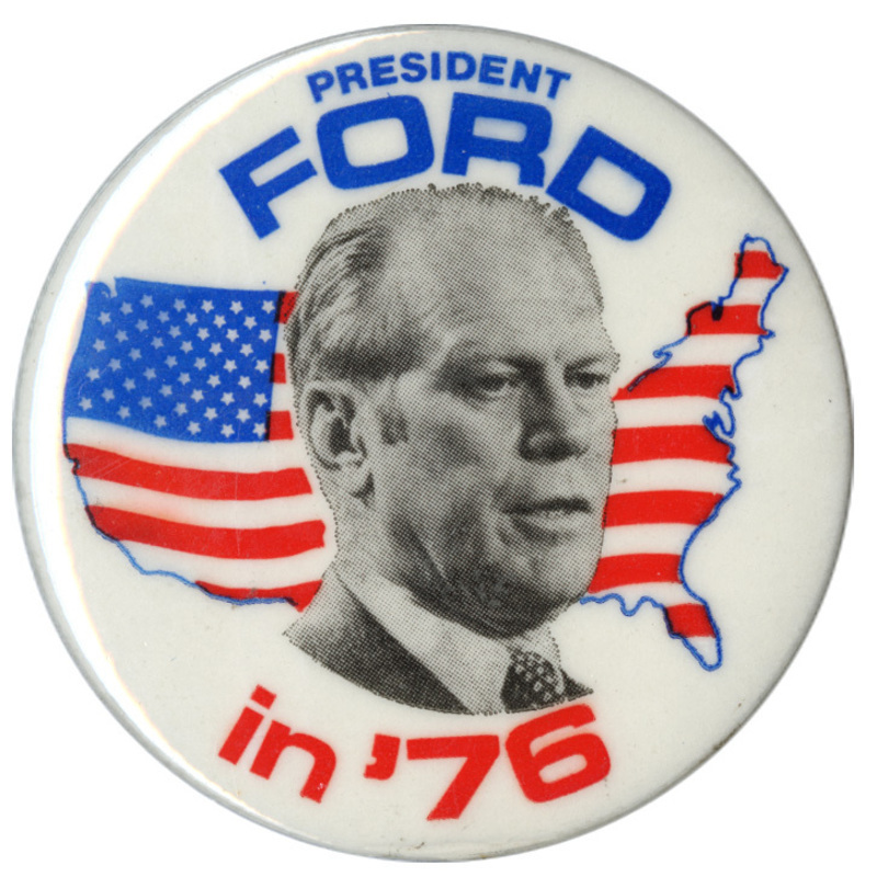 Round, white button with a black and white portrait of Gerald Ford against a drawing of the United States filled in with the flag's stars and stripes. Blue and red text reads "PRESIDENT FORD in '76"