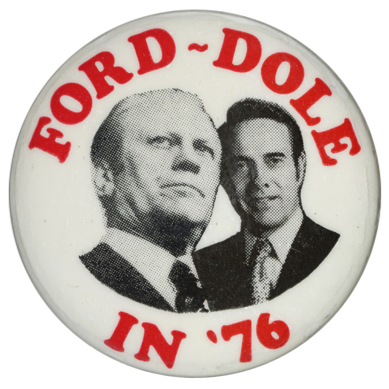 Round, white button with black and white portraits of Gerald Ford and Bob Dole. Red text reads "FORD-DOLE IN '76"