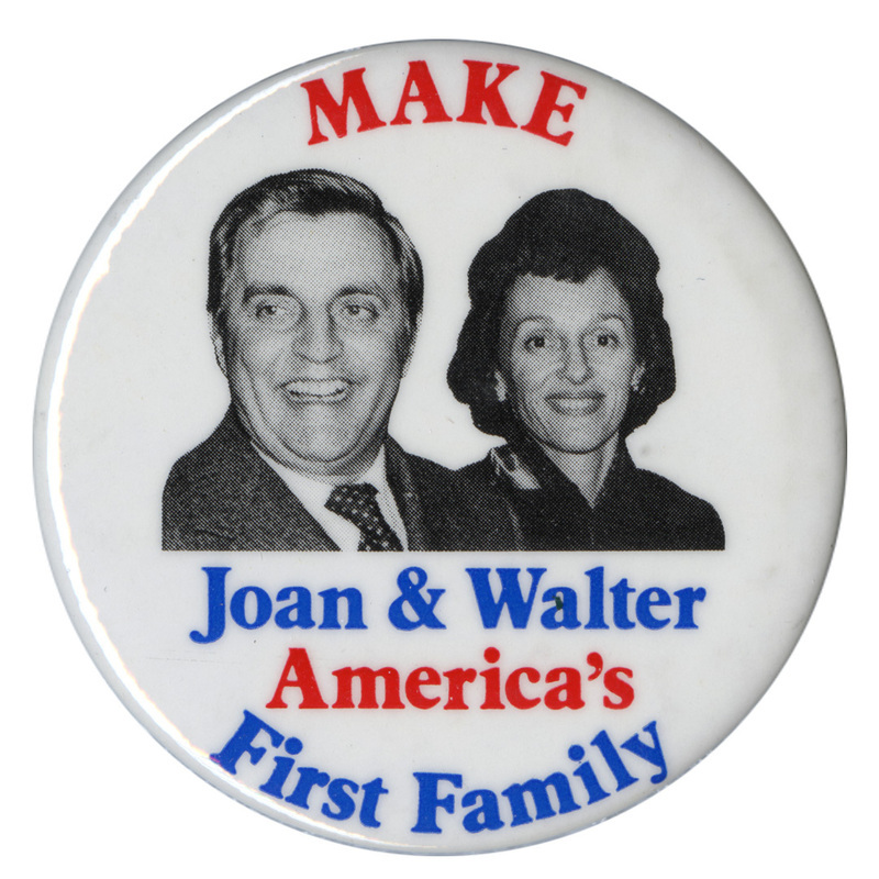 Round, white button with black and white portraits of Walter and Joan Mondale. Red and blue text reads "MAKE Joan & Walter America's First Family"